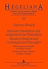 Absoluter Idealismus Und Zeitgenoessische Philosophie Absolute Idealism and Contemporary Philosophy: Bedeutung Und Aktualitaet Von Hegels Denken ... Hegelianismus) (English and German Edition)
