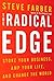 The Radical Edge: Stoke Your Business, Amp Your Life, and Change the World