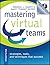 Mastering Virtual Teams: Strategies, Tools, and Techniques That Succeed