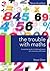 The Trouble with Maths: A Practical Guide to Helping Learners with Numeracy Difficulties