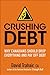 Crushing Debt: Why Canadians Should Drop Everything and Pay Off Debt