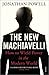 The New Machiavelli: How to Wield Power in the Modern World