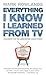 Everything I Know I Learned From TV: Philosophy For the Unrepentant Couch Potato