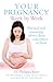 Your Pregnancy Week by Week: Practical and reassuring advice from conception to birth