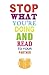 Stop What You’re Doing and ...