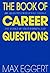 The Book Of Career Questions: Two Hundred Questions Which Will Change The Whole of Your Working Life