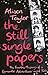 The Still Single Papers: The Fearless Musings of a Romantic Adventurer Aged Thirty-Two-and-a-Half