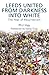 Leeds United - From Darkness into White by Phil Hay