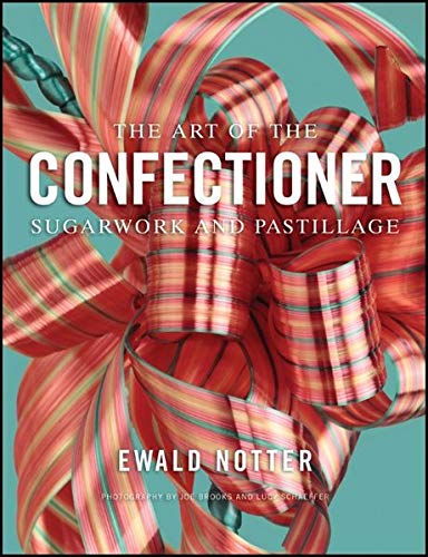 The Art of the Confectioner: Sugarwork and Pastillage (ebook)