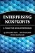 Enterprising Nonprofits: A Toolkit for Social Entrepreneurs (Wiley Nonprofit Law Finance and Management)