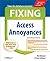 Fixing Access Annoyances: How to Fix the Most Annoying Things about Your Favorite Database
