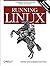 Running Linux: A Distribution-Neutral Guide for Servers and Desktops
