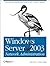 Windows Server 2003 Network Administration: Building and Maintaining Problem-Free Windows Networks
