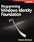 Programming Windows(r) Identity Foundation
