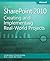 Microsoft Sharepoint 2010: Creating and Implementing Real-World Projects