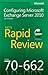 McTs 70-662 Rapid Review: Configuring Microsoft Exchange Server 2010: Configuring Microsoft Exchange Server 2010