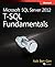 Microsoft SQL Server 2012: T-SQL Fundamentals