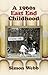 A 1960s East End Childhood by Simon Webb A 1960s East End Childhood by Simon Webb