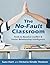 The No-Fault Classroom: Tools to Resolve Conflict & Foster Relationship Intelligence