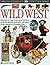 Eyewitness: Wild West (Eyewitness Books)