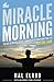 The Miracle Morning: The Not-So-Obvious Secret Guaranteed to Transform Your Life (Before 8AM)