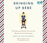 Bringing Up Bebe:...