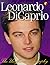 Leonardo Dicaprio: The Unof...