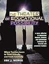 The Theater of Educational Possibility: A Gonzo Collection of Educational Theories, Practices and Instructional Techniques for Inservice and Preservice Teachers