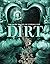 Dirt: The Filthy Reality of...