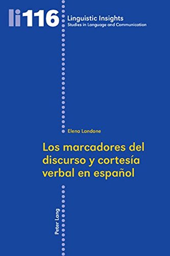Los Marcadores del Discurso y Cortesia Verbal En Espanol (Linguistic Insights) (Spanish Edition)