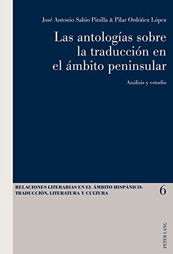 Las Antologias Sobre La Traduccion En El Ambito Peninsular: Analisis y Estudio (Relaciones Literarias en el Ambito Hispanico) (Spanish Edition)