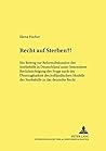Recht auf Sterben?!: Ein Beitrag zur Reformdiskussion der Sterbehilfe in Deutschland unter besonderer Berücksichtigung der Frage nach der ... Studien) (German Edition)