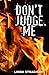 Don't Judge Me