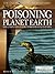 Poisoning Planet Earth