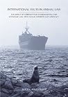 International Issues in Animal Law: The Impact of International Environmental and Economic Law upon Animal Interests and Advocacy International Issues in Animal Law: The Impact of International Environmental and Economic Law upon Animal Interests and Advocacy