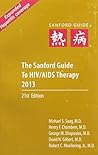 The Sanford Guide to HIV/AIDS Therapy 2013 The Sanford Guide to HIV/AIDS Therapy 2013