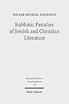 Rabbinic Parodies of Jewish and Christian Literature (Texts and Studies in Ancient Judaism Book 139)