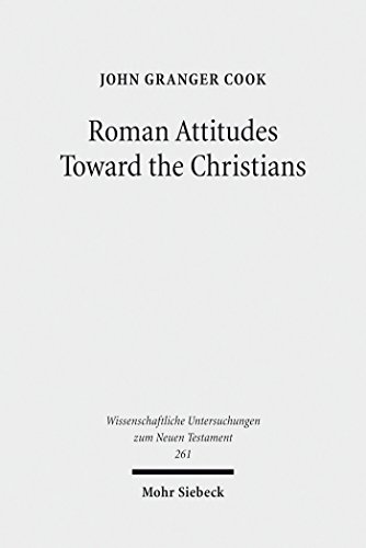 Roman Attitudes Toward the Christians: From Claudius to Hadrian (Wissenschaftliche Untersuchungen zum Neuen Testament)