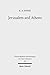 Jerusalem and Athens: Cultural Transformation in Late Antiquity (Wissenschaftliche Untersuchungen zum Neuen Testament Book 265)