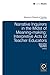 Narrative Inquirers in the Midst of Meaning-making: Interpretive Acts of Teacher Educators (Advances in Research on Teaching Book 16)