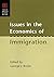 Issues in the Economics of Immigration