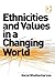 Ethnicities and Values in a Changing World