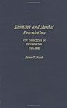 Families and Mental Retardation: New Directions in Professional Practice
