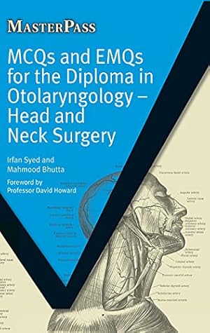MCQs and EMQs for the Diploma in Otolaryngology: Head and Neck Surgery (MasterPass)