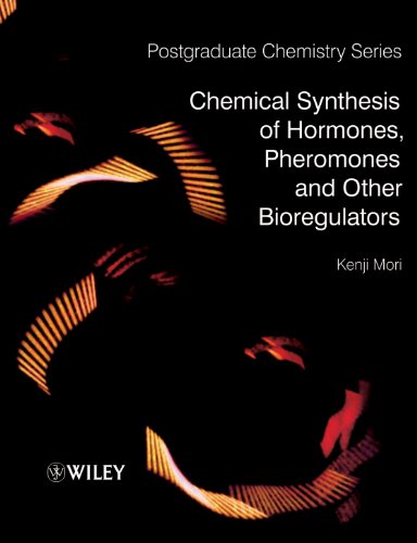Chemical Synthesis of Hormones, Pheromones and Other Bioregulators (Kindle Edition)
