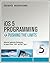 iOS 5 Programming Pushing the Limits: Developing Extraordinary Mobile Apps for Apple iPhone, iPad, and iPod Touch
