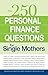 250 Personal Finance Questions for Single Mothers: Make and Keep a Budget, Get Out of Debt, Establish Savings, Plan for College, Secure Insurance