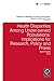 Health Disparities Among Under-served Populations: Implications for Research, Policy and Praxis (Advances in Education in Diverse Communities: Research Policy and Praxis Book 9)