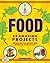 Food: 25 Amazing Projects Investigate the History and Science of What We Eat