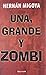 UNA, GRANDE Y ZOMBI by Hernán Migoya